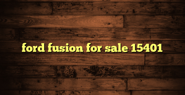 ford fusion for sale 15401