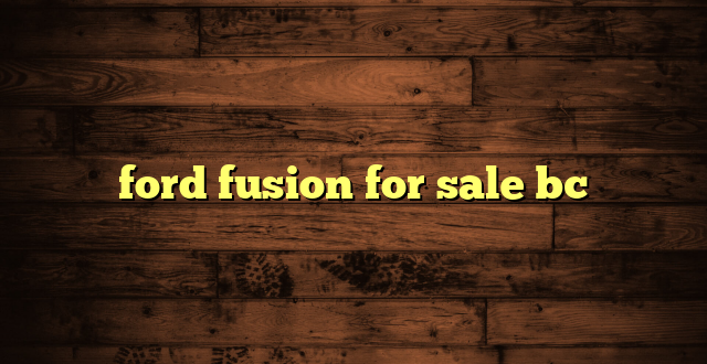 ford fusion for sale bc