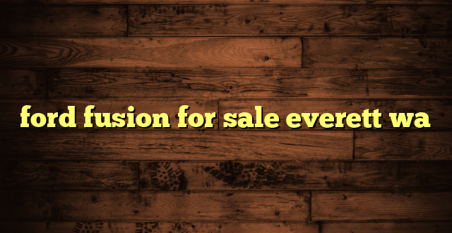 ford fusion for sale everett wa