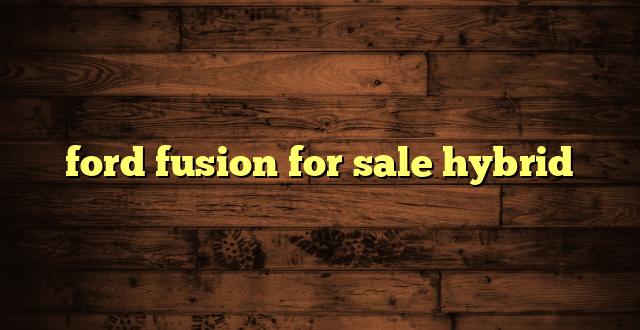ford fusion for sale hybrid