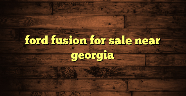ford fusion for sale near georgia
