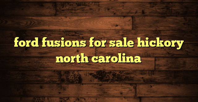 ford fusions for sale hickory north carolina