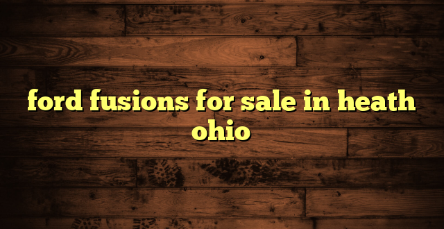 ford fusions for sale in heath ohio