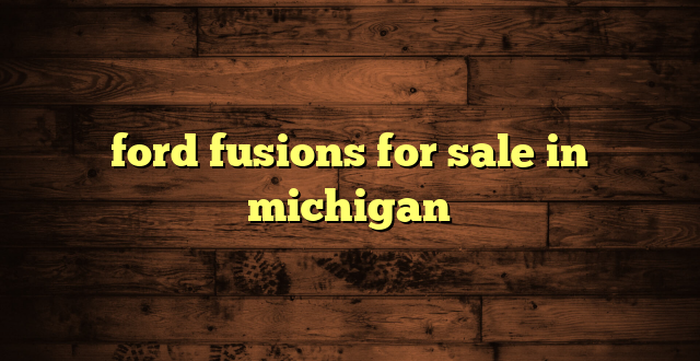 ford fusions for sale in michigan