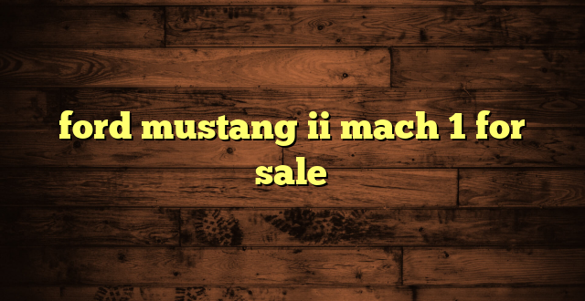 ford mustang ii mach 1 for sale