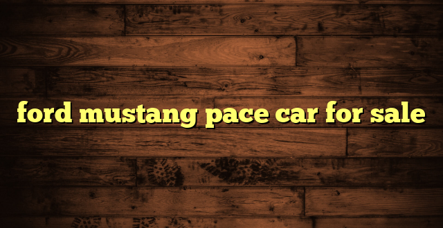 ford mustang pace car for sale