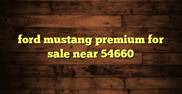 ford mustang premium for sale near 54660