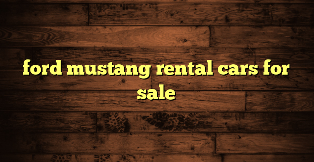 ford mustang rental cars for sale