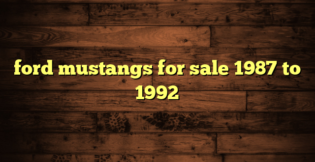 ford mustangs for sale 1987 to 1992