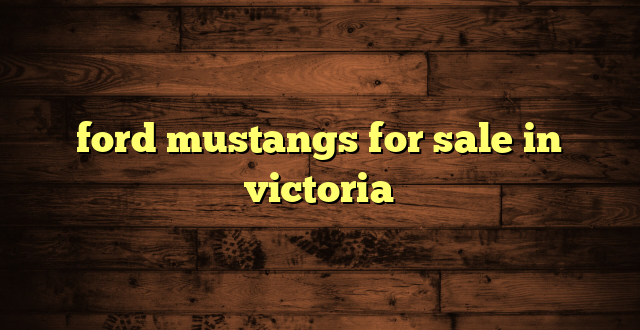 ford mustangs for sale in victoria