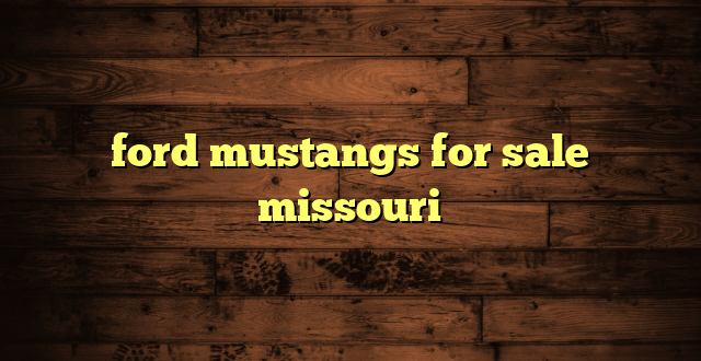 ford mustangs for sale missouri