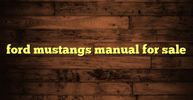 ford mustangs manual for sale