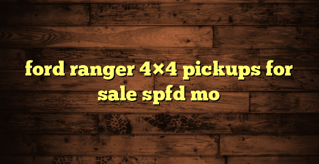 ford ranger 4×4 pickups for sale spfd mo