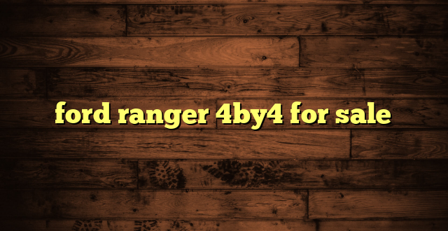 ford ranger 4by4 for sale