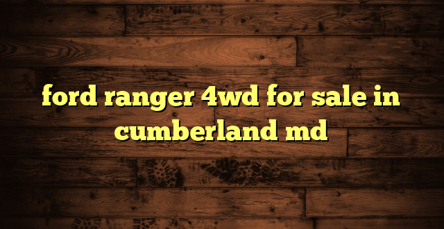 ford ranger 4wd for sale in cumberland md