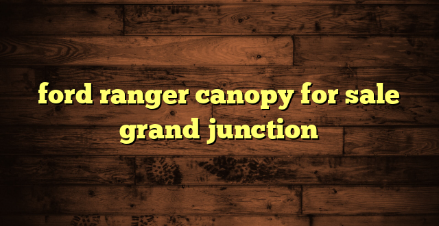ford ranger canopy for sale grand junction