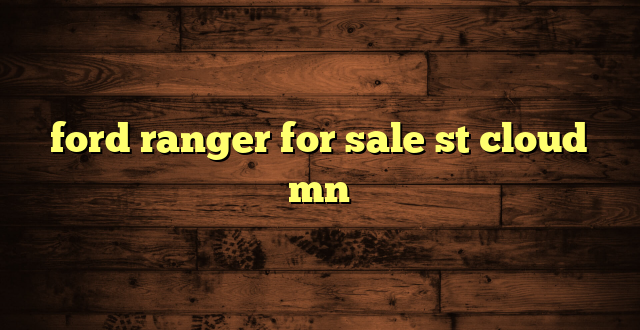 ford ranger for sale st cloud mn