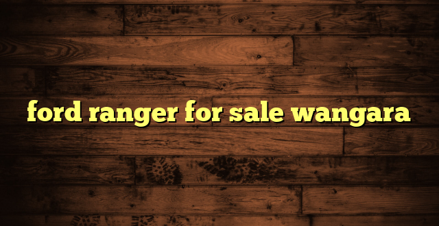 ford ranger for sale wangara
