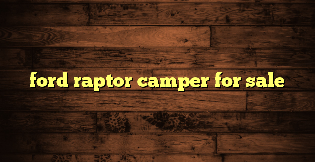 ford raptor camper for sale