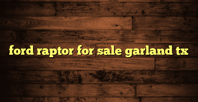 ford raptor for sale garland tx