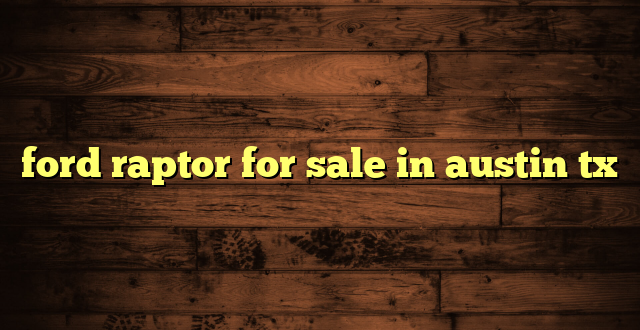 ford raptor for sale in austin tx