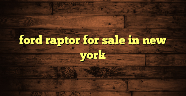 ford raptor for sale in new york