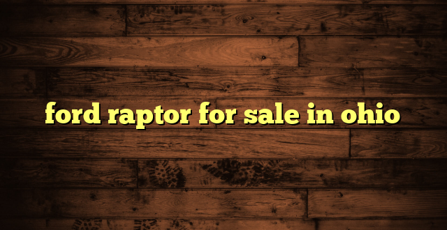 ford raptor for sale in ohio