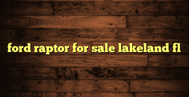 ford raptor for sale lakeland fl