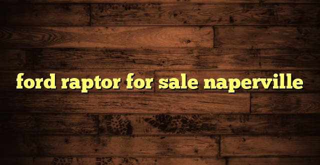 ford raptor for sale naperville