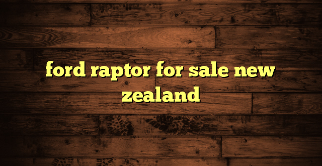ford raptor for sale new zealand