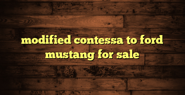 modified contessa to ford mustang for sale