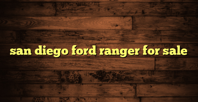 san diego ford ranger for sale