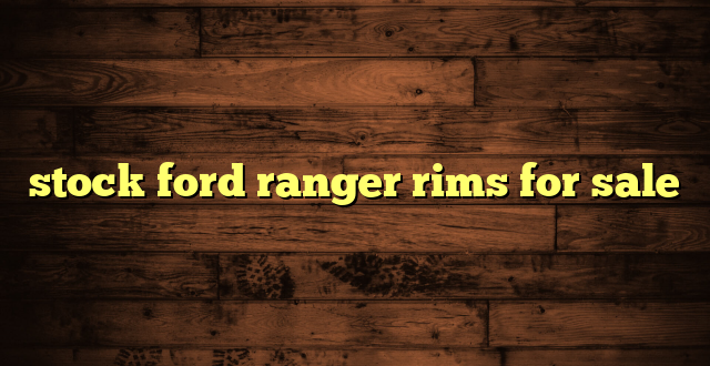 stock ford ranger rims for sale