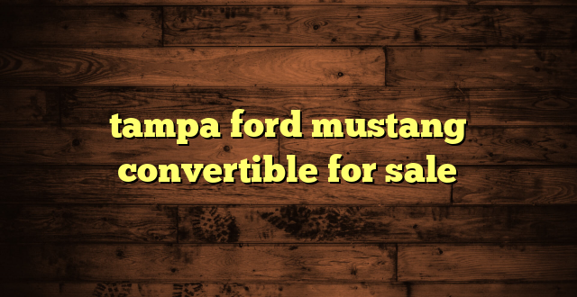 tampa ford mustang convertible for sale