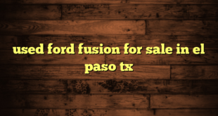 used ford fusion for sale in el paso tx