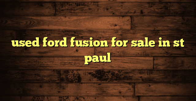 used ford fusion for sale in st paul