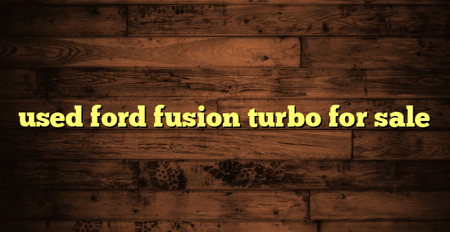 used ford fusion turbo for sale