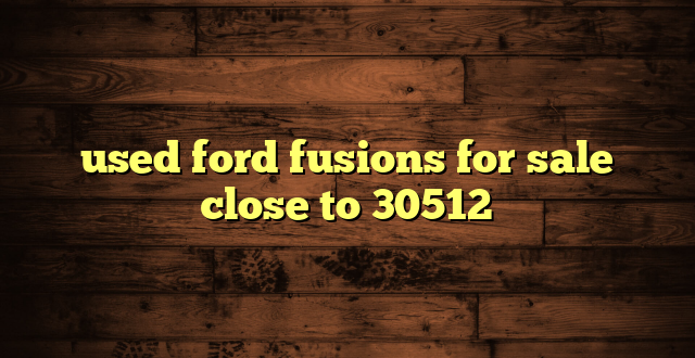 used ford fusions for sale close to 30512
