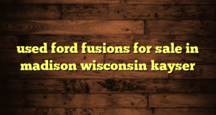 used ford fusions for sale in madison wisconsin kayser