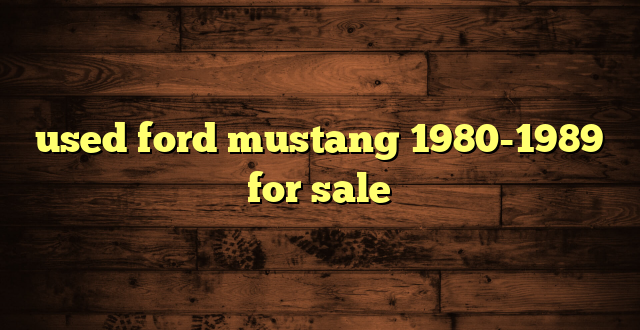 used ford mustang 1980-1989 for sale