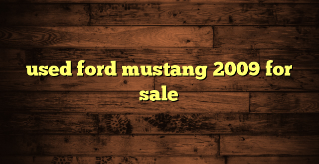 used ford mustang 2009 for sale