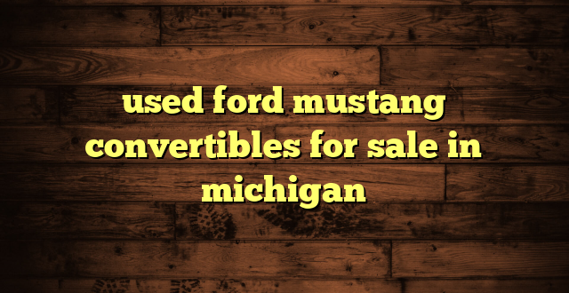 used ford mustang convertibles for sale in michigan
