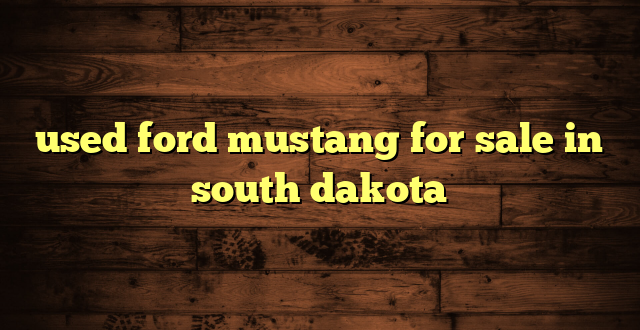 used ford mustang for sale in south dakota