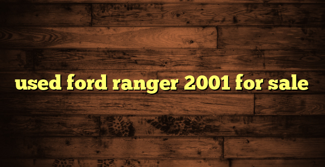 used ford ranger 2001 for sale