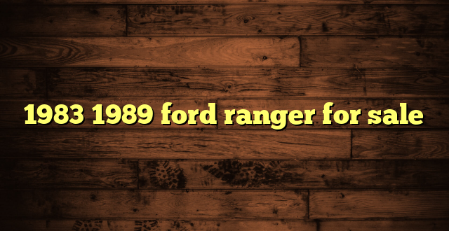 1983 1989 ford ranger for sale