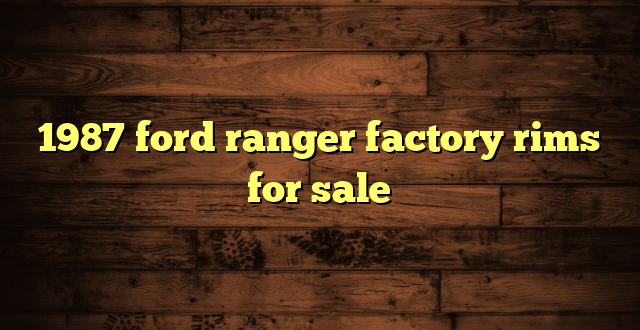 1987 ford ranger factory rims for sale