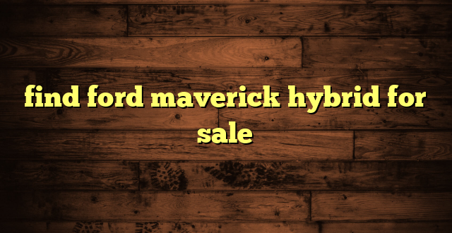 find ford maverick hybrid for sale