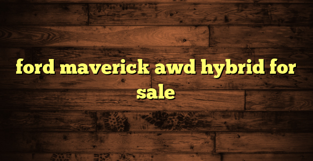 ford maverick awd hybrid for sale