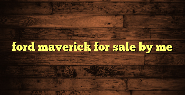 ford maverick for sale by me