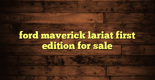 ford maverick lariat first edition for sale
